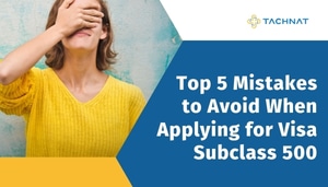 Top 5 Mistakes to Avoid When Applying for Visa Subclass 500