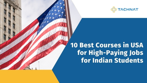 10 Best Courses in USA for High-Paying Jobs for Indian Students Tachnat